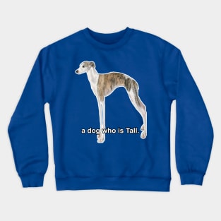 A Dog Who Is Tall Crewneck Sweatshirt